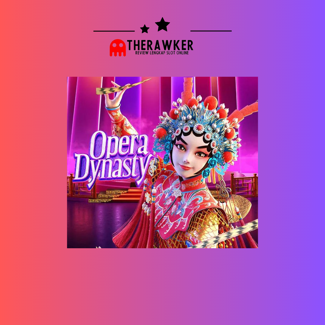 Opera Dynasty: Slot Online yang Megah dari PG Soft
