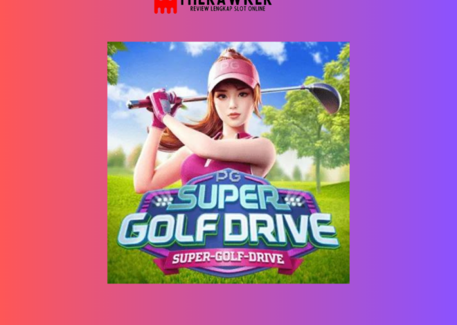 Super Golf Drive: Slot Online Bertema Golf dari PG Soft