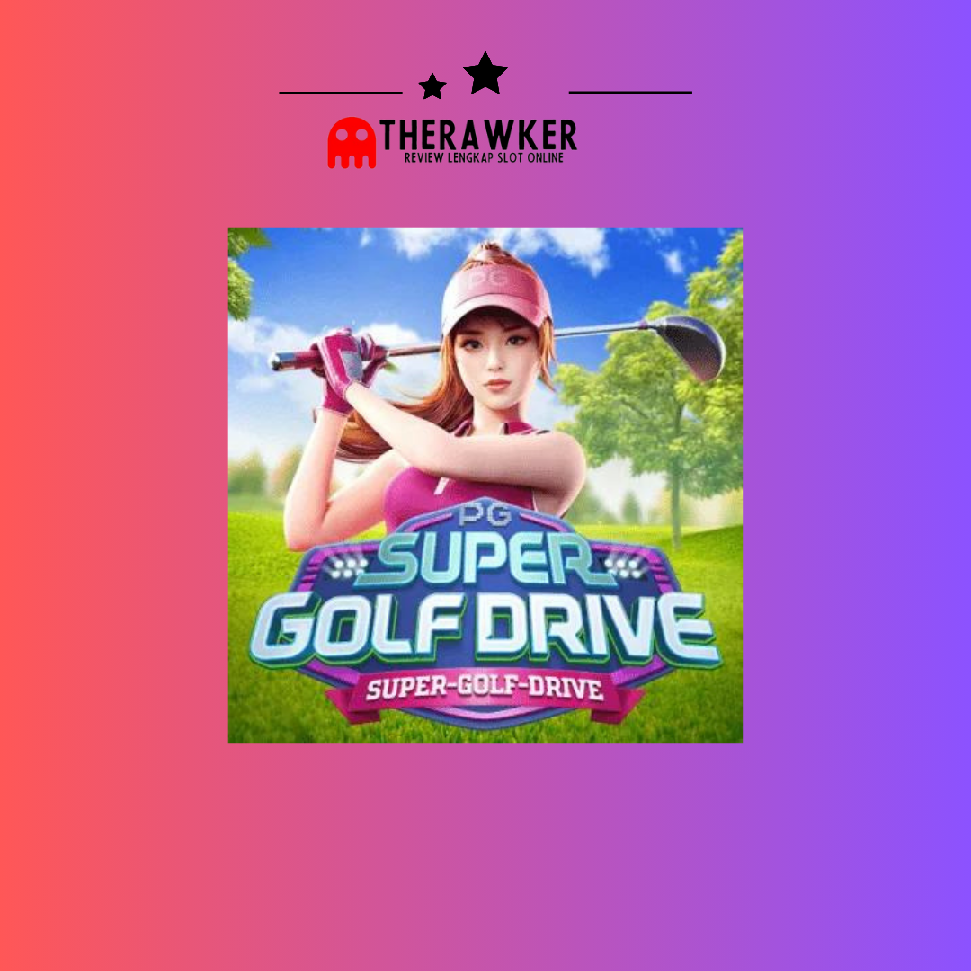 Super Golf Drive: Slot Online Bertema Golf dari PG Soft