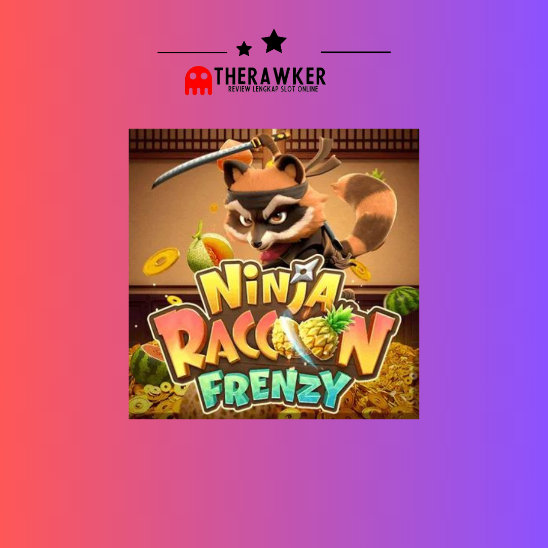 Ninja Racoon Frenzy: Slot Online Bertema Ninja dari PG Soft