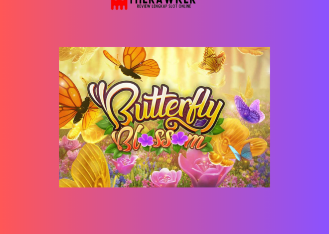 Perkenalkan Game Slot Online “Butterfly Blossom” dari PG Soft