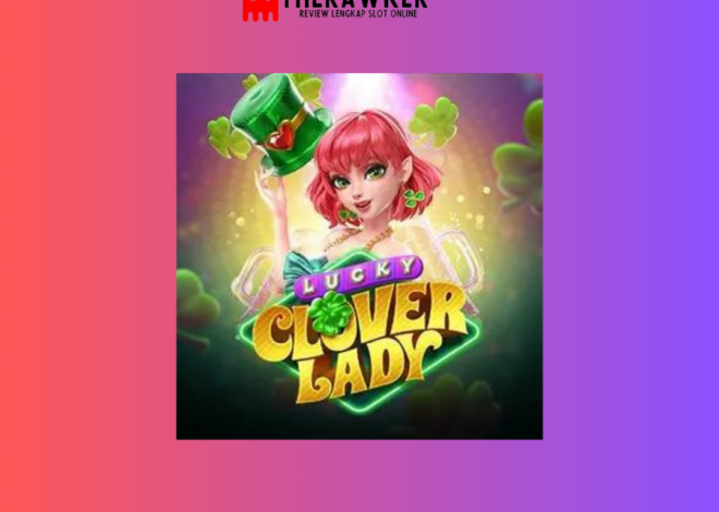 Lucky Clover Lady: Slot Online Keberuntungan dari PG Soft