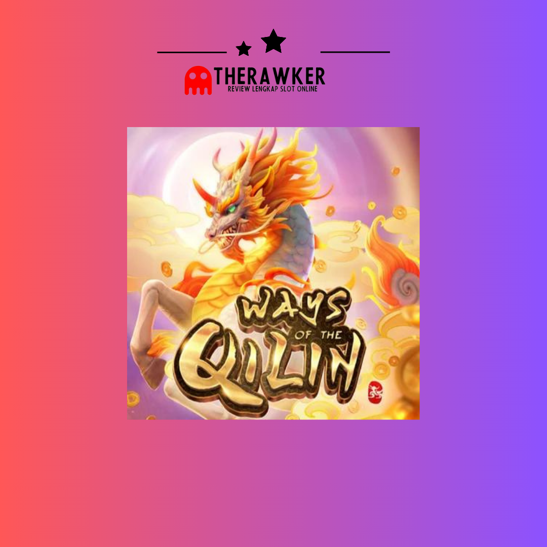 Rahasia Slot Online “Ways of the Qilin” dari PG Soft