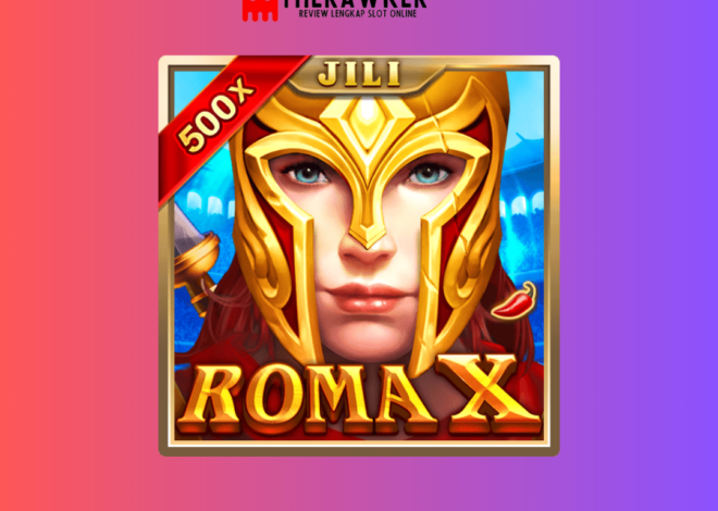 Kekuatan Kekaisaran di Slot Online: Roma X oleh Jili Gaming