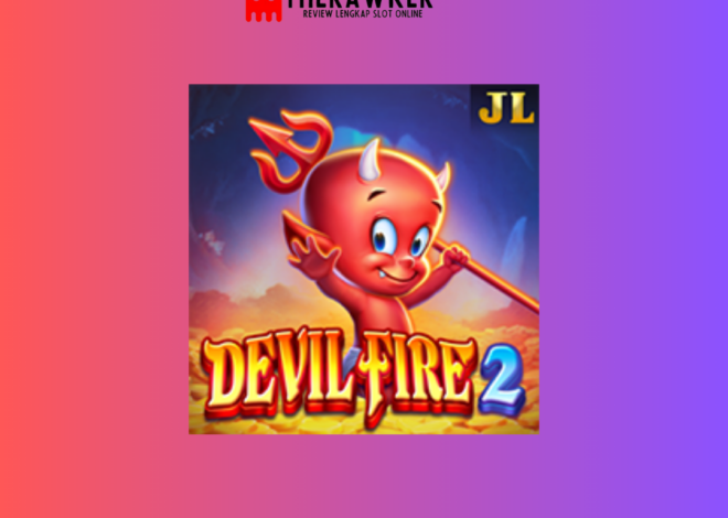 Devil Fire 2: Menantang Api Iblis dalam Slot Online