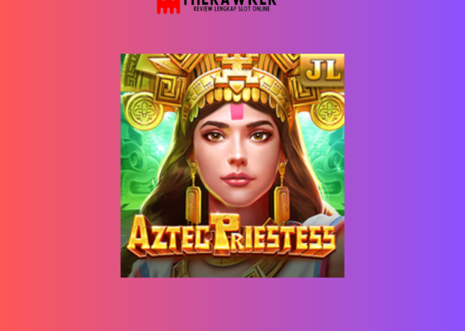 Aztec Priestess: Rahasia Kuno dalam Slot Online yang Megah