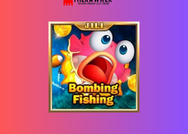 Bombing Fishing: Memancing yang Meledak dalam Slot Onlin