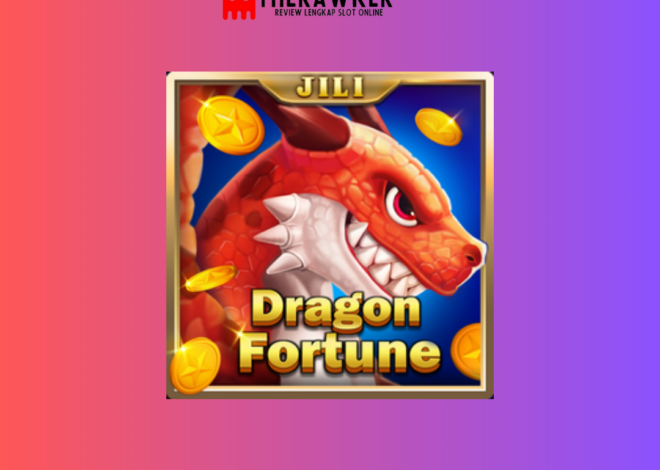 Dragon Fortune: Keajaiban Slot Online dari Jili Gaming