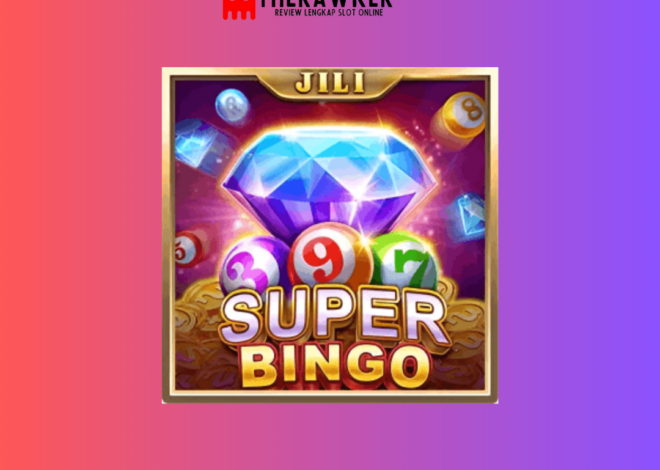 Super Bingo: Keberuntungan Game Slot Online dari Jili Gaming