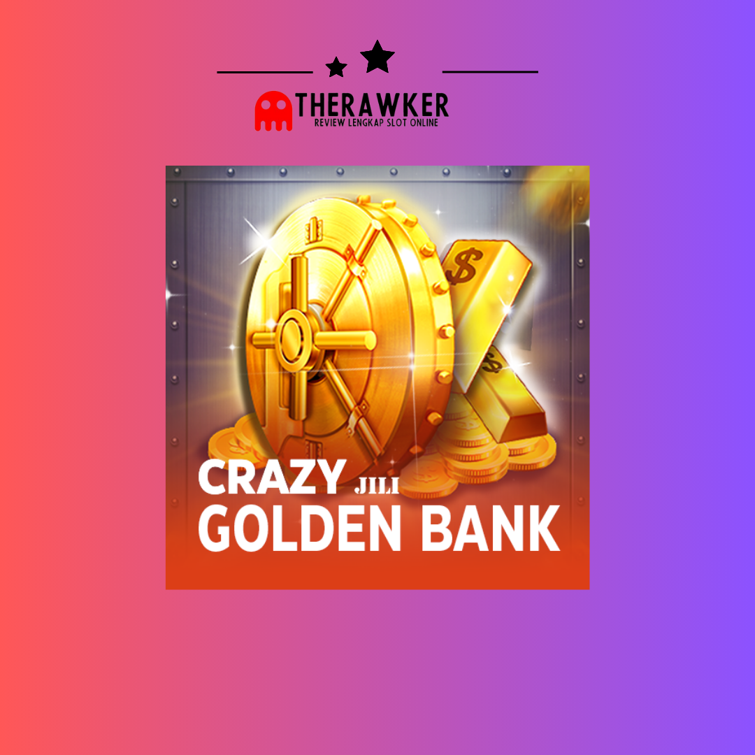 Crazy Golden Bank: Kekayaan Game Slot Online dari Jili Gaming
