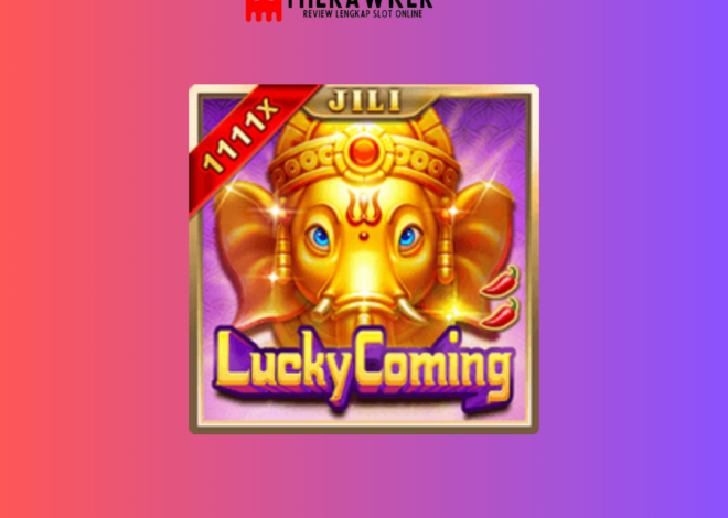 Keberuntungan Game Slot Online “Lucky Coming” dari Jili Gaming