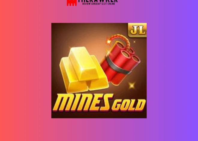 Tambang Emas: Game Slot Online “Mines Gold” dari Jili Gaming