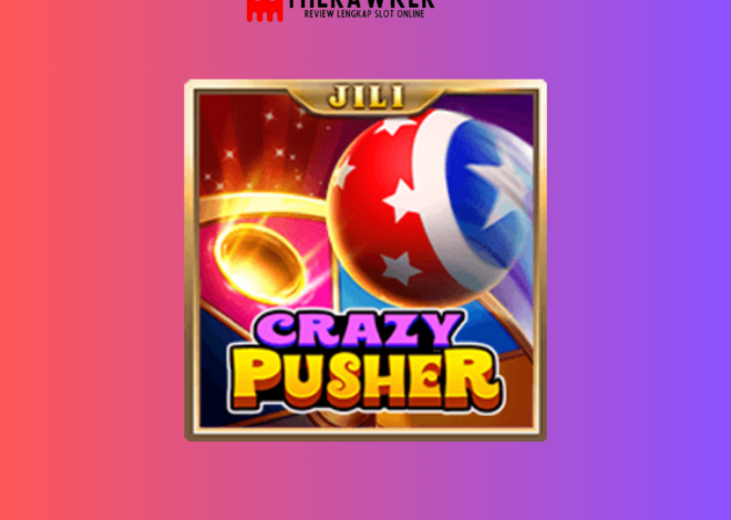 Dunia Slot Online: Mengenal Crazy Pusher dari Jili Gaming