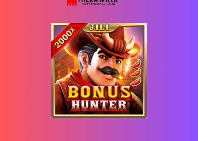 Hadiah dan Sensasi Slot Online: Bonus Hunter dari Jili Gaming