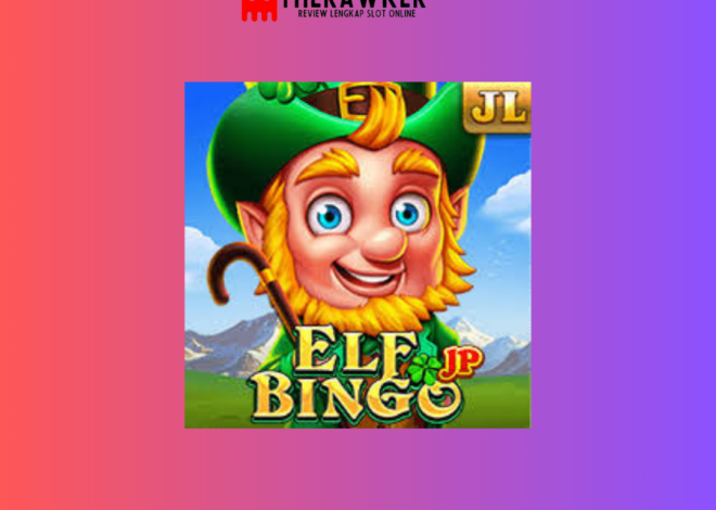 Dunia Fantasi dengan Slot Online “Elf Bingo” dari Jili Gaming