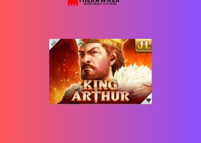 Dunia Legenda dengan Slot Online “King Arthur” dari Jili Gaming
