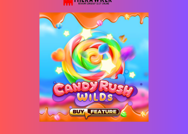 Candy Rush Wild: Slot Online Manis dari Microgaming