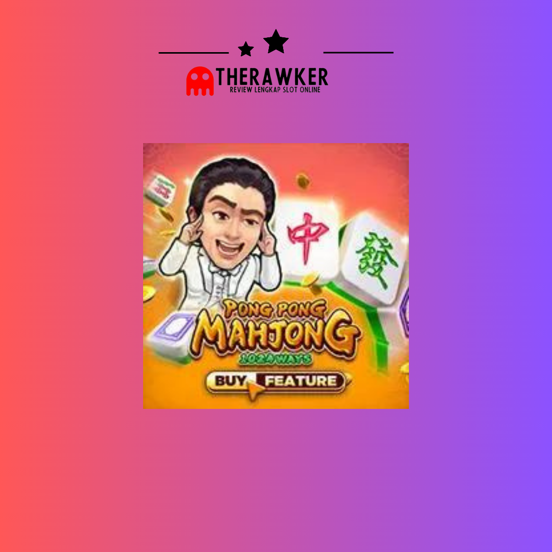 Pong Pong Mahjong: Slot Online yang Memikat dari Microgaming