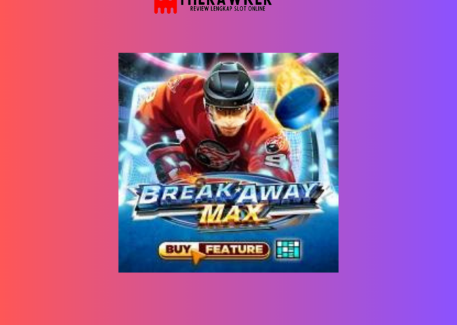 Break Away Max: Slot Online Seru dari Microgaming