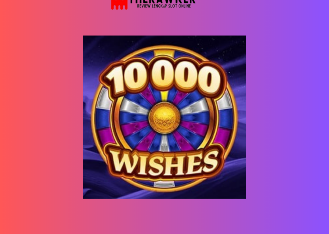 10000 Wishes: Slot Online Fantasi yang Memikat dari Microgaming