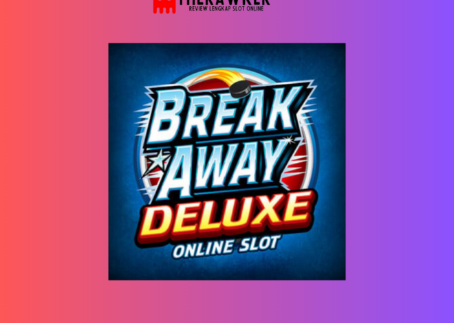 Break Away Deluxe: Slot Online yang Penuh Aksi dari Microgaming