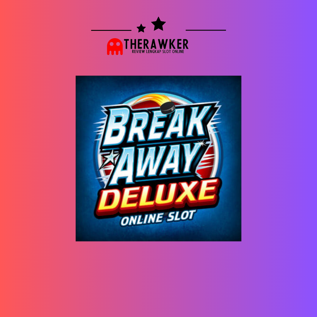 Break Away Deluxe: Slot Online yang Penuh Aksi dari Microgaming