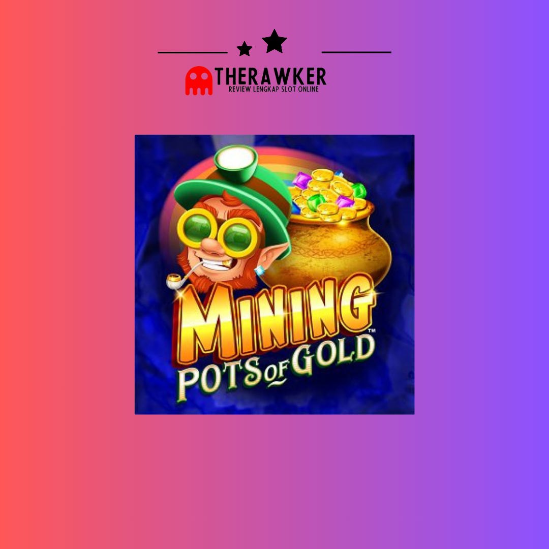 Kekayaan, Mining Pots of Gold: Slot Online dari Microgaming