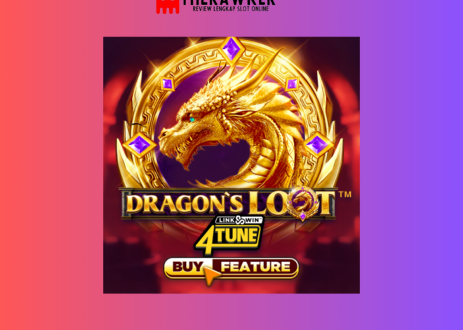 Dragon’s Loot Link&Win 4tune: Kombinasi Klasik Dunia Slot Online