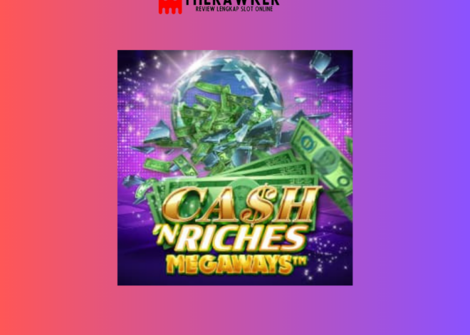 Cash N Riches Megaways: Slot Online dari Microgaming