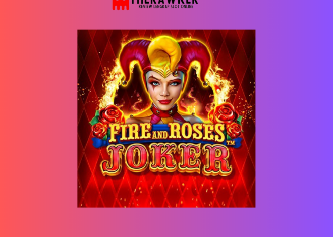 Fire and Roses Joker: dalam Dunia Slot Online Microgaming
