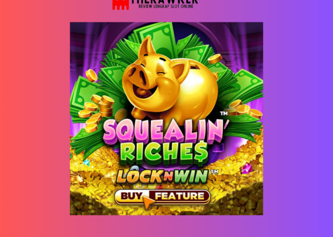 Squealin’ Riches: Slot Online Terbaru dari Microgaming
