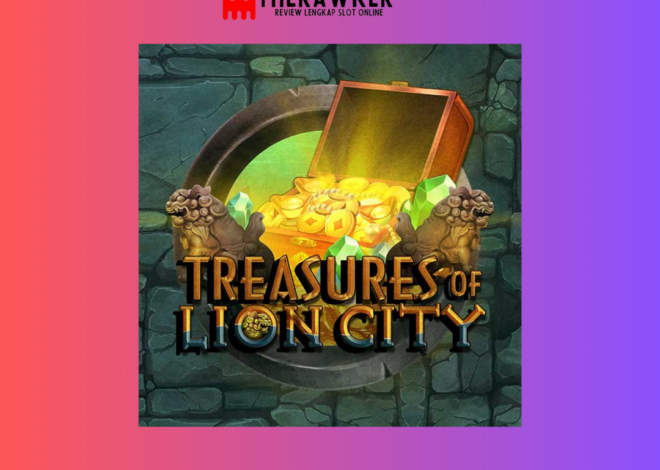 Treasure of Lion City: Slot Online Terbaru dari Microgaming