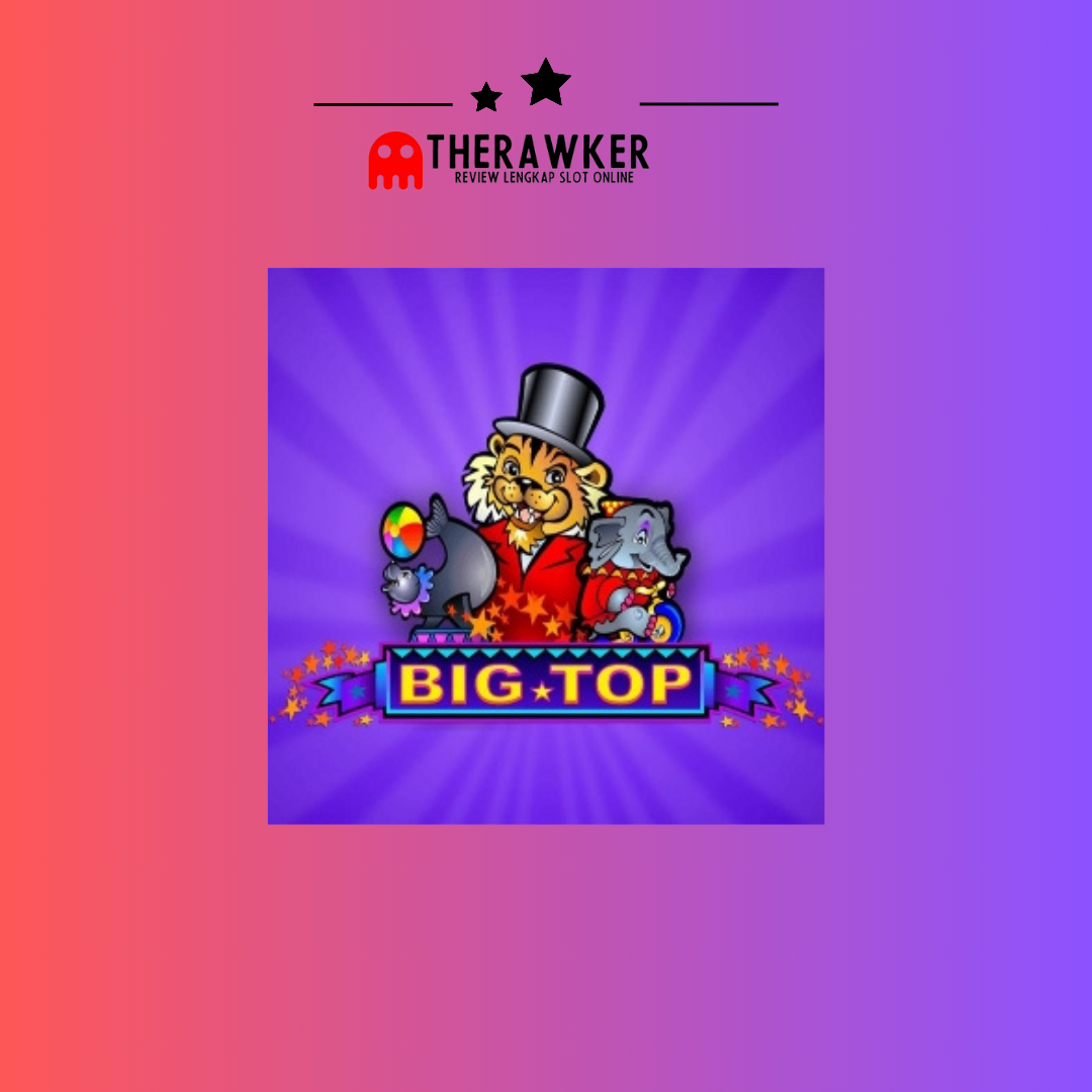 Slot Online “Big Top” dari Microgaming: Bawah Tenda Besar