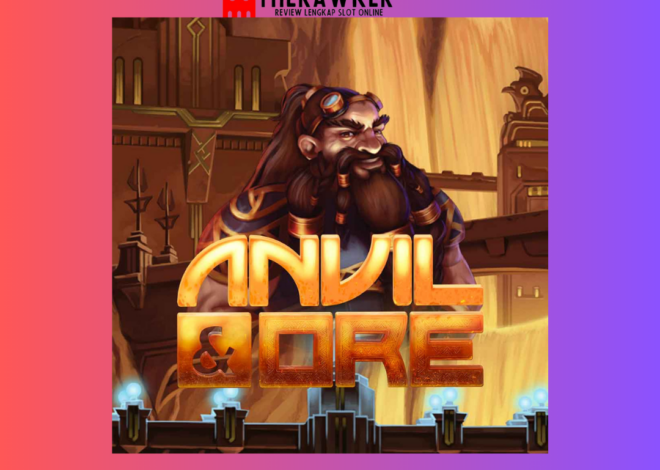 Anvil and Ore: Slot Online yang Mengguncang dari Microgaming