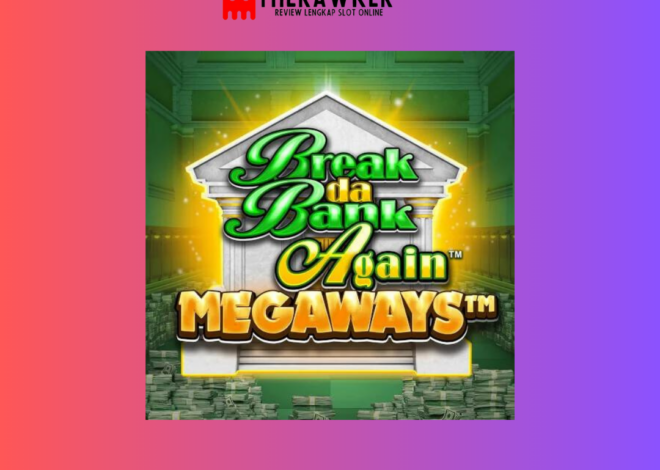 Break Da Bank Again Megaways: Slot Online dari Microgaming