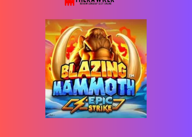 Blazing Mammoth: Slot Online Kehebatannya dari Microgaming