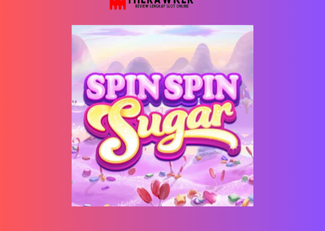 Spin Spin Sugar: Manisnya Slot Online Terbaru dari Microgaming