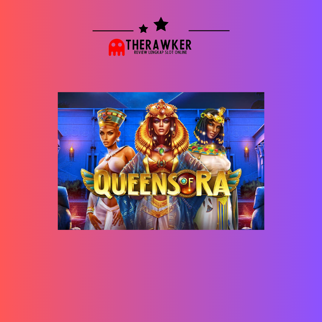 Kekuatan, Kekayaan Slot Online “Queen of Ra” dari Microgaming