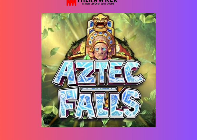 Keajaiban Dunia Kuno Slot Online “Aztec Falls” dari Microgaming