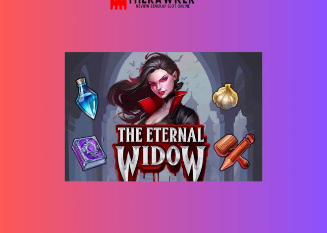 Keajaiban Slot Online “The Eternal Widow” dari Microgaming