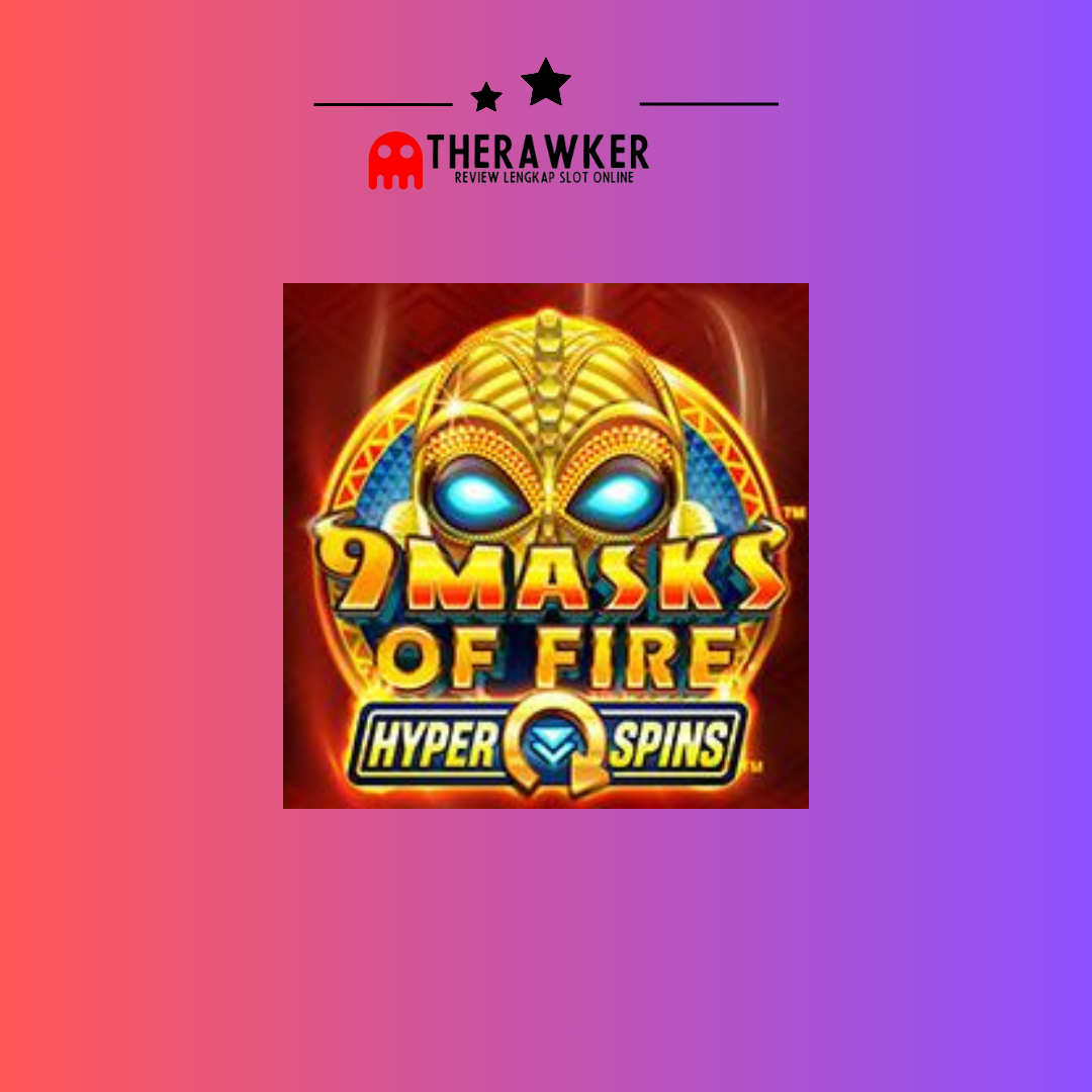 Slot Online “9 Masks of Fire Hyperspins” dari Microgaming