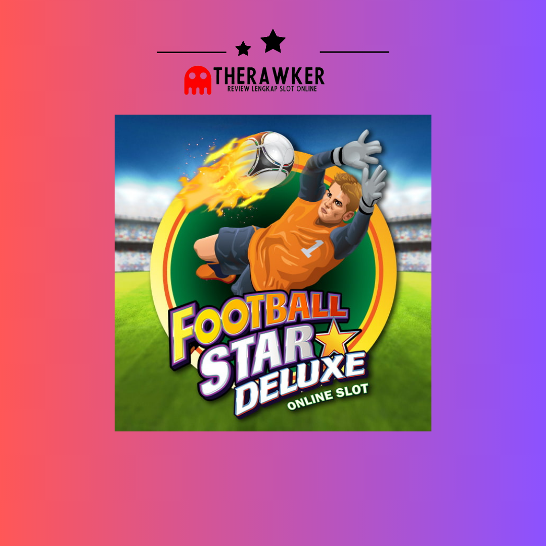 Football Star Deluxe: Slot Online Seru dari Microgaming