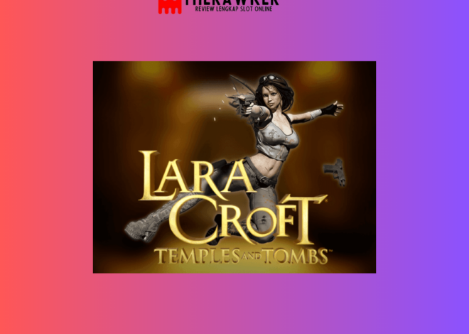 Slot Online Lara Croft: Temples and Tombs dari Microgaming