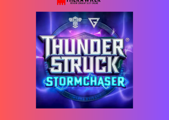 Thunderstruck Stormchaser: Slot Online Energi dari Microgaming