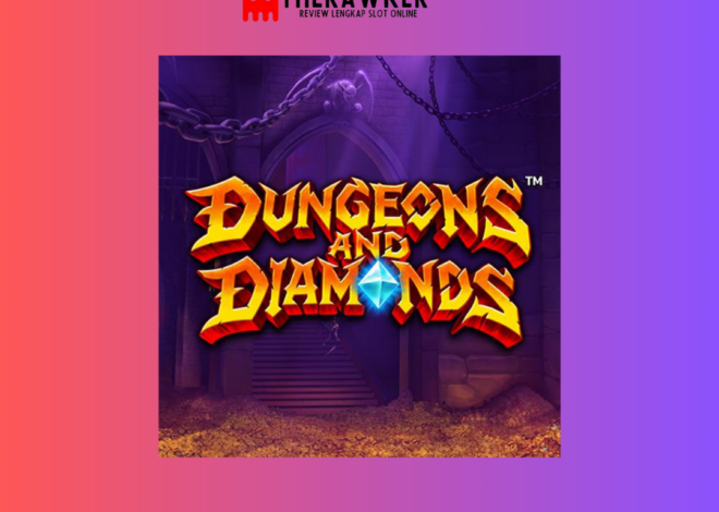 Dungeons and Diamonds: Slot Online Terbaru dari Microgaming