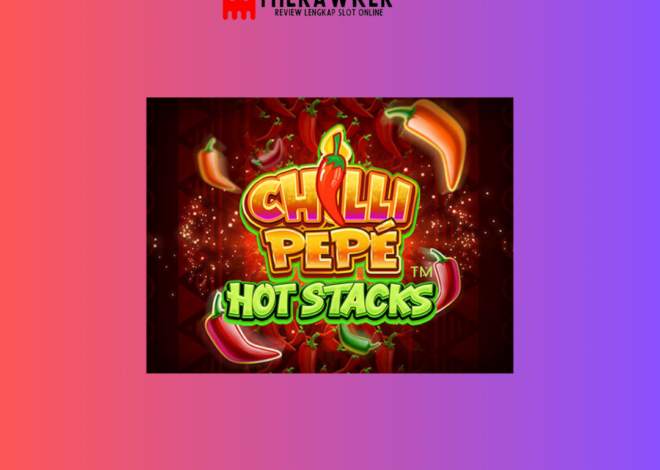 Pedas Chilli Pepe Hot Stacks: Slot Online dari Microgaming