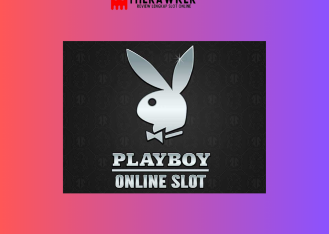 Menjelajahi Kemewahan Playboy dalam Slot Online Microgaming