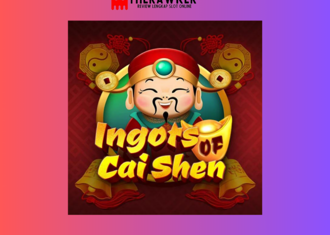 Kemakmuran Slot Online “Ingots of Cai Shen” dari Microgaming