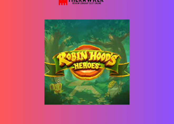 Game Slot Online Robin Hood’s Heroes dari Microgaming