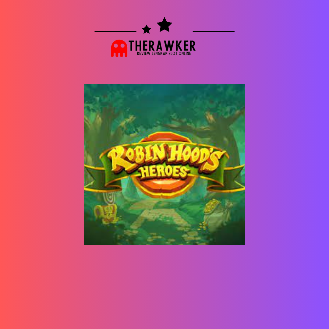 Game Slot Online Robin Hood’s Heroes dari Microgaming